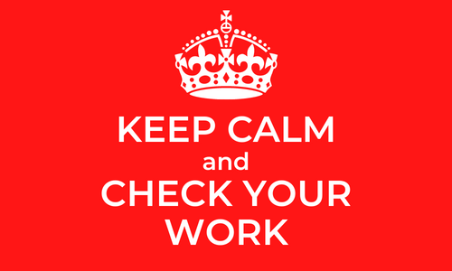 Keep Calm and Check Your Work--ow